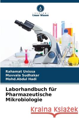 Laborhandbuch f?r Pharmazeutische Mikrobiologie Rahamat Unissa Muvvala Sudhakar Mohd Abdul Hadi 9786207547951