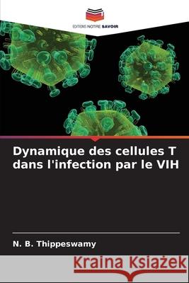 Dynamique des cellules T dans l'infection par le VIH N. B. Thippeswamy 9786207548057