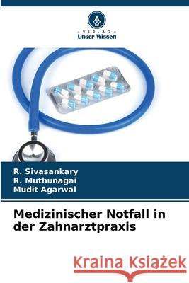 Medizinischer Notfall in der Zahnarztpraxis R. Sivasankary R. Muthunagai Mudit Agarwal 9786207548682 Verlag Unser Wissen