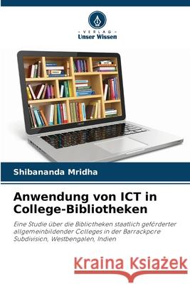 Anwendung von ICT in College-Bibliotheken Shibananda Mridha 9786207548767