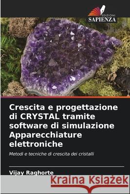 Crescita e progettazione di CRYSTAL tramite software di simulazione Apparecchiature elettroniche Vijay Raghorte 9786207549672