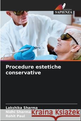 Procedure estetiche conservative Lakshika Sharma Nidhi Sharma Rohit Paul 9786207549795 Edizioni Sapienza