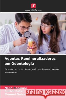 Agentes Remineralizadores em Odontologia Neha Badgujar Surbhi Patel Meenal Gulve 9786207550302 Edicoes Nosso Conhecimento