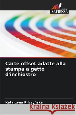 Carte offset adatte alla stampa a getto d'inchiostro Katarzyna Pilczyńska 9786207550760 Edizioni Sapienza