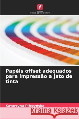 Pap?is offset adequados para impress?o a jato de tinta Katarzyna Pilczyńska 9786207550777