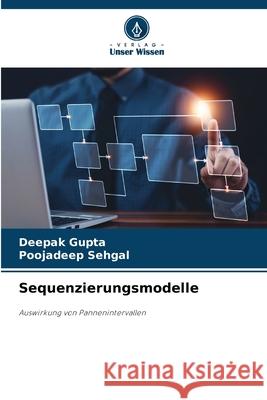 Sequenzierungsmodelle Deepak Gupta Poojadeep Sehgal 9786207550852 Verlag Unser Wissen