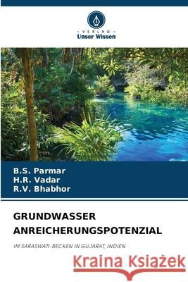 Grundwasser Anreicherungspotenzial B. S. Parmar H. R. Vadar R. V. Bhabhor 9786207551538