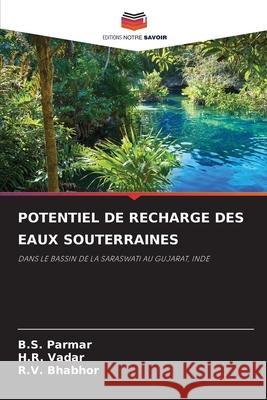 Potentiel de Recharge Des Eaux Souterraines B. S. Parmar H. R. Vadar R. V. Bhabhor 9786207551637