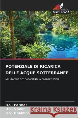 Potenziale Di Ricarica Delle Acque Sotterranee B. S. Parmar H. R. Vadar R. V. Bhabhor 9786207551644