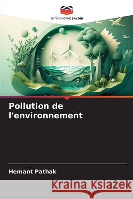 Pollution de l'environnement Hemant Pathak 9786207552771