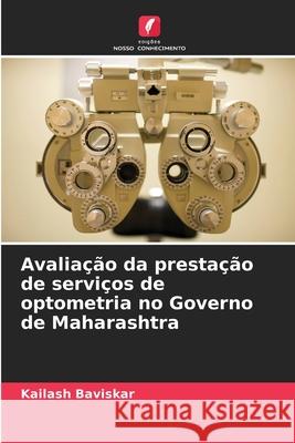 Avalia??o da presta??o de servi?os de optometria no Governo de Maharashtra Kailash Baviskar 9786207553129 Edicoes Nosso Conhecimento