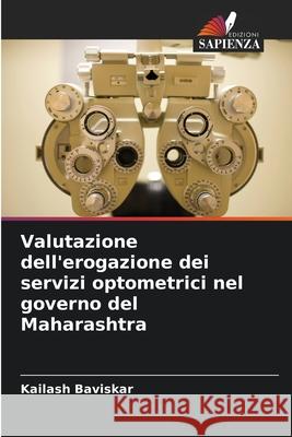 Valutazione dell'erogazione dei servizi optometrici nel governo del Maharashtra Kailash Baviskar 9786207553136