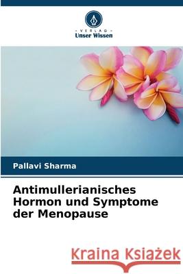 Antimullerianisches Hormon und Symptome der Menopause Pallavi Sharma 9786207553266