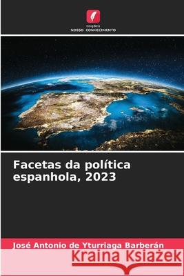 Facetas da pol?tica espanhola, 2023 Jos? Antonio d 9786207553969 Edicoes Nosso Conhecimento