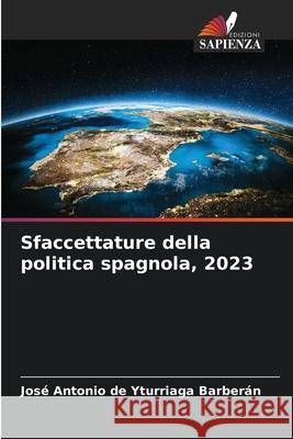 Sfaccettature della politica spagnola, 2023 Jos? Antonio d 9786207553990 Edizioni Sapienza