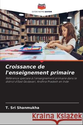 Croissance de l'enseignement primaire T. Sri Shanmukha 9786207554362