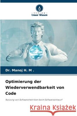 Optimierung der Wiederverwendbarkeit von Code Manoj H 9786207554577