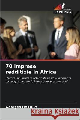 70 imprese redditizie in Africa Georges Hathry 9786207555741 Edizioni Sapienza