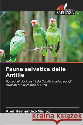 Fauna selvatica delle Antille Abel Hern?ndez-Mu?oz 9786207556229