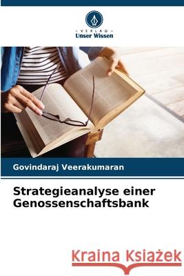 Strategieanalyse einer Genossenschaftsbank Govindaraj Veerakumaran 9786207556649