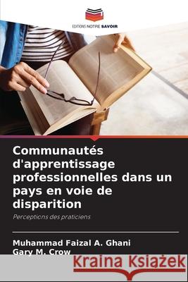 Communaut?s d'apprentissage professionnelles dans un pays en voie de disparition Muhammad Faizal A Gary M 9786207556694 Editions Notre Savoir