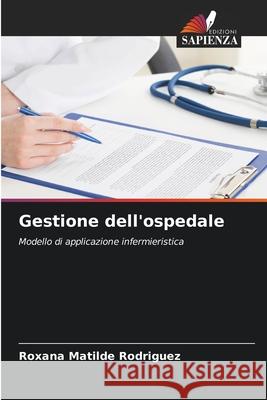 Gestione dell'ospedale Roxana Matilde Rodr?guez 9786207557066 Edizioni Sapienza