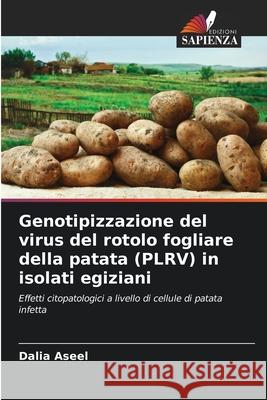 Genotipizzazione del virus del rotolo fogliare della patata (PLRV) in isolati egiziani Dalia Aseel 9786207557776