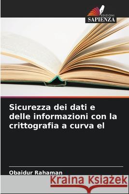 Sicurezza dei dati e delle informazioni con la crittografia a curva el Obaidur Rahaman 9786207558650