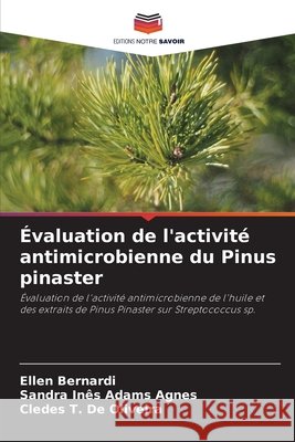 ?valuation de l'activit? antimicrobienne du Pinus pinaster Ellen Bernardi Sandra In?s Adam Cledes T. d 9786207559084