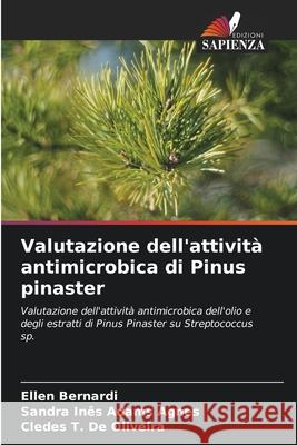 Valutazione dell'attivit? antimicrobica di Pinus pinaster Ellen Bernardi Sandra In?s Adam Cledes T. d 9786207559091 Edizioni Sapienza