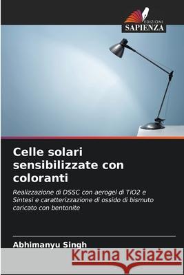 Celle solari sensibilizzate con coloranti Abhimanyu Singh 9786207561650