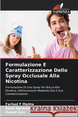 Formulazione E Caratterizzazione Dello Spray Occlusale Alla Nicotina Farhad F. Mehta Kajal Agrawal Deepti Jain 9786207562091