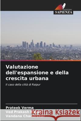 Valutazione dell'espansione e della crescita urbana Prateek Verma Ved Prakash Nayak Vandana Chandrakar 9786207562190