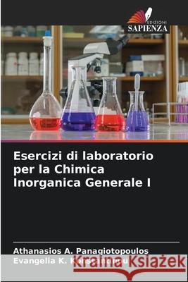Esercizi di laboratorio per la Chimica Inorganica Generale I Athanasios A. Panagiotopoulos Evangelia K. Konstantinou 9786207562770