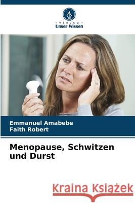 Menopause, Schwitzen und Durst Emmanuel Amabebe Faith Robert 9786207563012