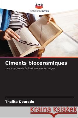 Ciments bioc?ramiques Thalita Dourado 9786207563401 Editions Notre Savoir