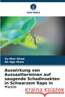Auswirkung von Aussaatterminen auf saugende Schadinsekten in Schwarzem Raps in Yezin Su Mon Shwe Ah Nge Htwe 9786207563432