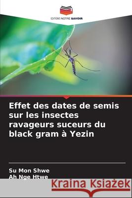 Effet des dates de semis sur les insectes ravageurs suceurs du black gram ? Yezin Su Mon Shwe Ah Nge Htwe 9786207563449
