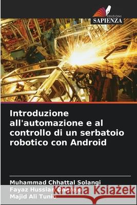 Introduzione all'automazione e al controllo di un serbatoio robotico con Android Muhammad Chhattal Solangi Fayaz Hussian Dharejo Majid Ali Tunio 9786207564248