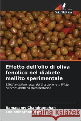 Effetto dell'olio di oliva fenolico nel diabete mellito sperimentale Ramasamy Chandramohan Leelavinothan Pari 9786207564354