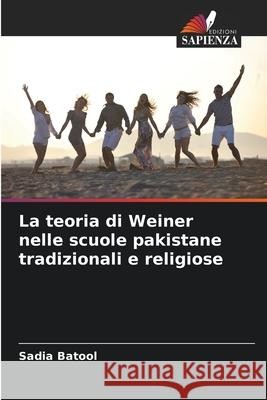 La teoria di Weiner nelle scuole pakistane tradizionali e religiose Sadia Batool 9786207564583