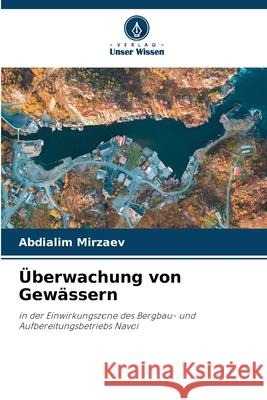 ?berwachung von Gew?ssern Abdialim Mirzaev 9786207564699 Verlag Unser Wissen