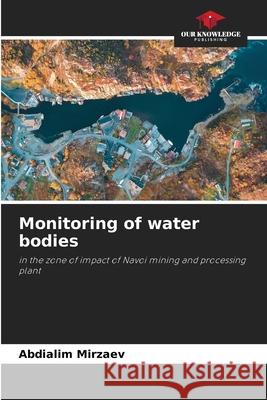 Monitoring of water bodies Abdialim Mirzaev 9786207564705 Our Knowledge Publishing