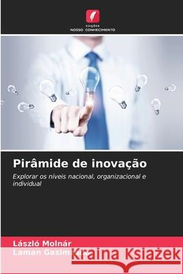 Pir?mide de inova??o L?szl? Moln?r Laman Gasimzada 9786207565054 Edicoes Nosso Conhecimento