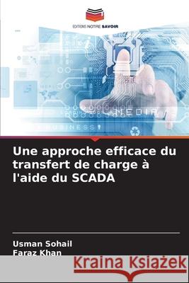 Une approche efficace du transfert de charge ? l'aide du SCADA Usman Sohail Faraz Khan 9786207565719 Editions Notre Savoir