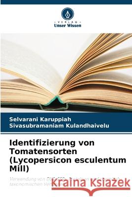 Identifizierung von Tomatensorten (Lycopersicon esculentum Mill) Selvarani Karuppiah Sivasubramaniam Kulandhaivelu 9786207566723 Verlag Unser Wissen