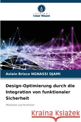 Design-Optimierung durch die Integration von funktionaler Sicherheit Aslain Brisco Ngnass 9786207566969 Verlag Unser Wissen