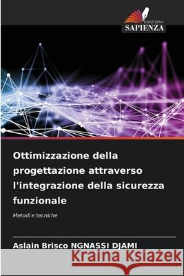 Ottimizzazione della progettazione attraverso l'integrazione della sicurezza funzionale Aslain Brisco Ngnass 9786207567058 Edizioni Sapienza