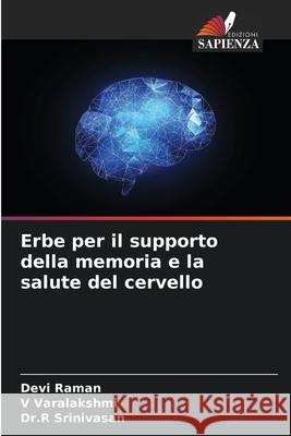 Erbe per il supporto della memoria e la salute del cervello Devi Raman V. Varalakshmi Dr R. Srinivasan 9786207568147 Edizioni Sapienza