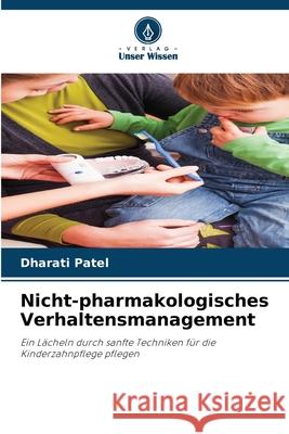 Nicht-pharmakologisches Verhaltensmanagement Dharati Patel 9786207568949